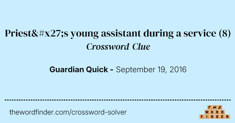 Priest's young assistant during a service crossword clue image