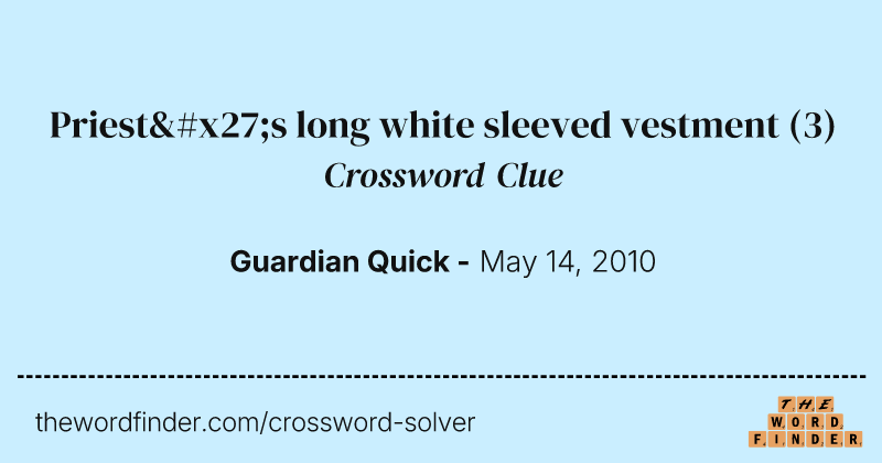 Priest's long white sleeved vestment crossword clue image