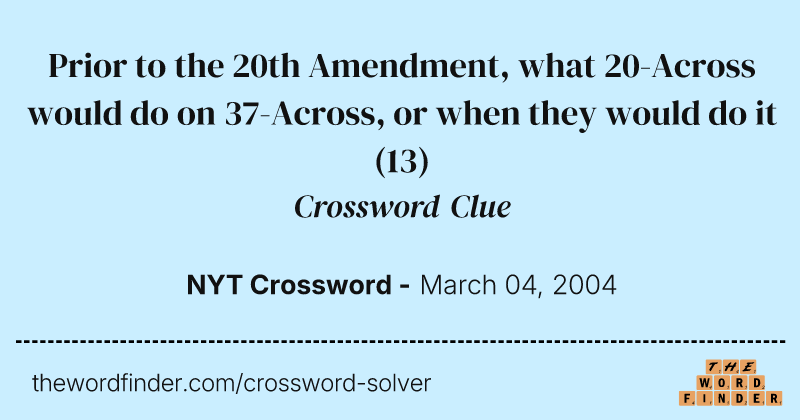Prior to the 20th Amendment, what 20-Across would do on 37-Across, or when they would do it crossword clue image