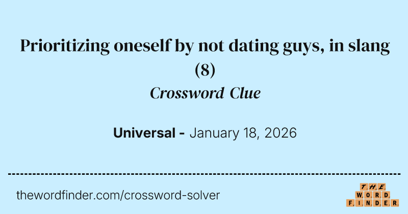 Prioritizing oneself by not dating guys, in slang crossword clue image
