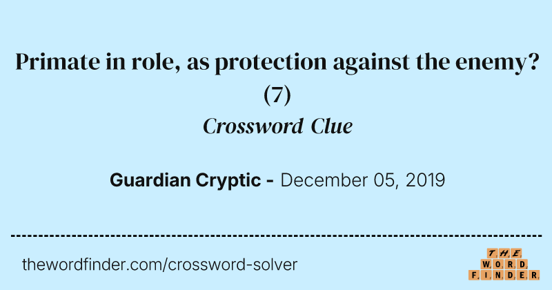Primate in role, as protection against the enemy? crossword clue image