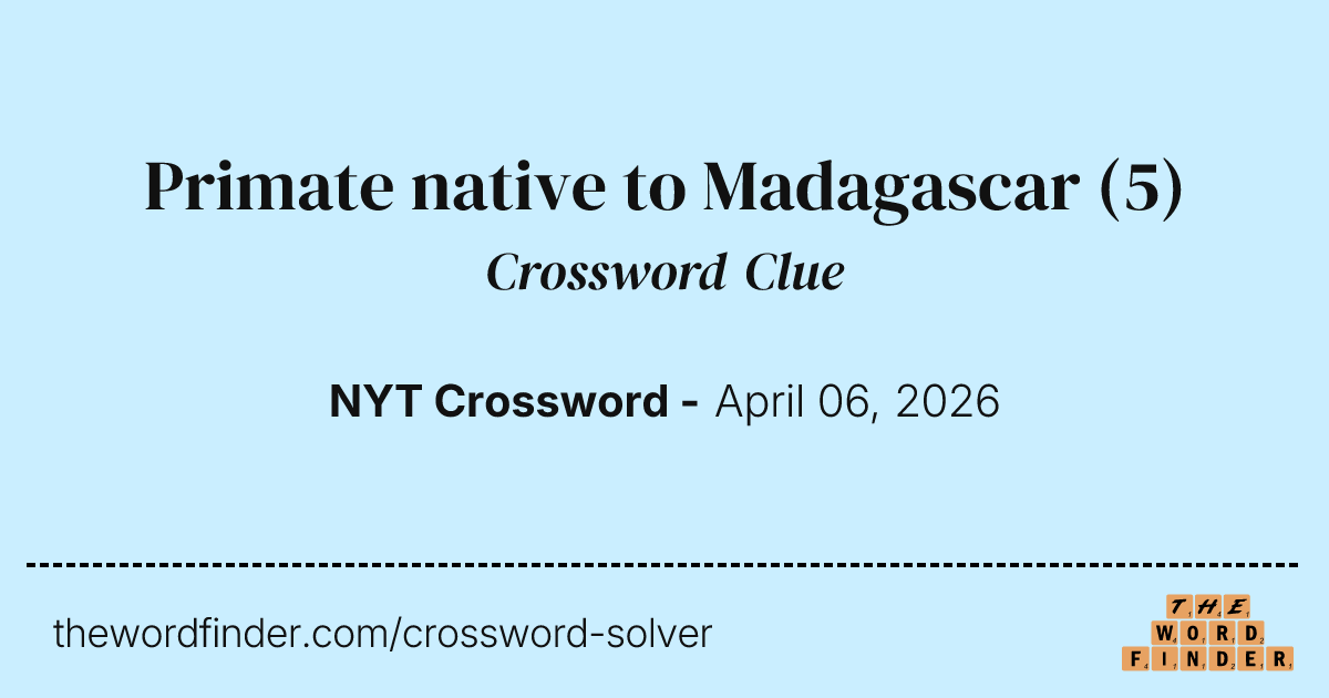 Primate native to Madagascar — Crossword Clue