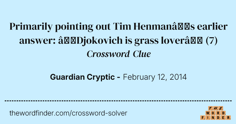 Primarily pointing out Tim Henman’s earlier answer: “Djokovich is grass lover” crossword clue image