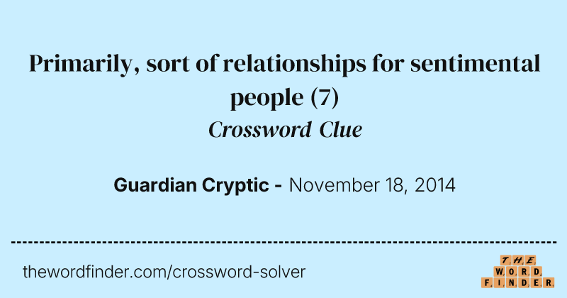 Primarily, sort of relationships for sentimental people crossword clue image