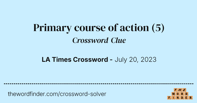 Primary course of action crossword clue image