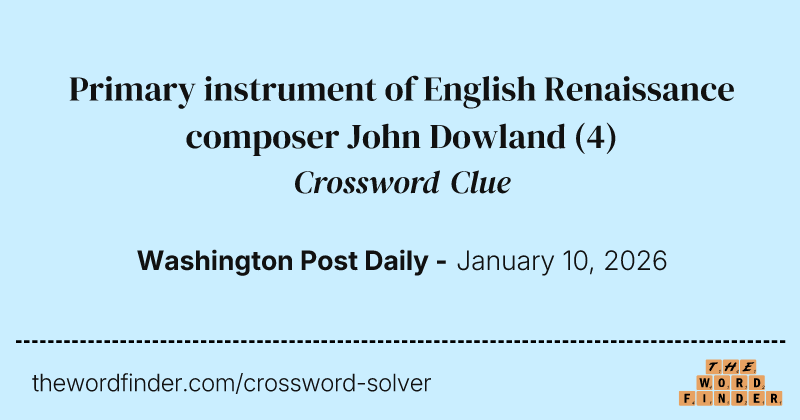 Primary instrument of English Renaissance composer John Dowland crossword clue image