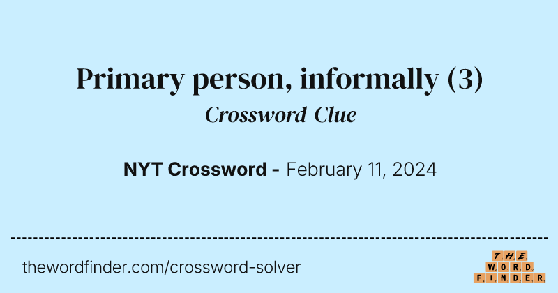 Primary person, informally crossword clue image