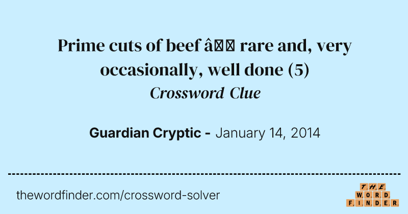 Prime cuts of beef — rare and, very occasionally, well done crossword clue image