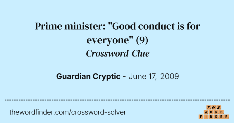 Prime minister: "Good conduct is for everyone" crossword clue image