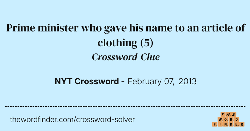 Prime minister who gave his name to an article of clothing crossword clue image