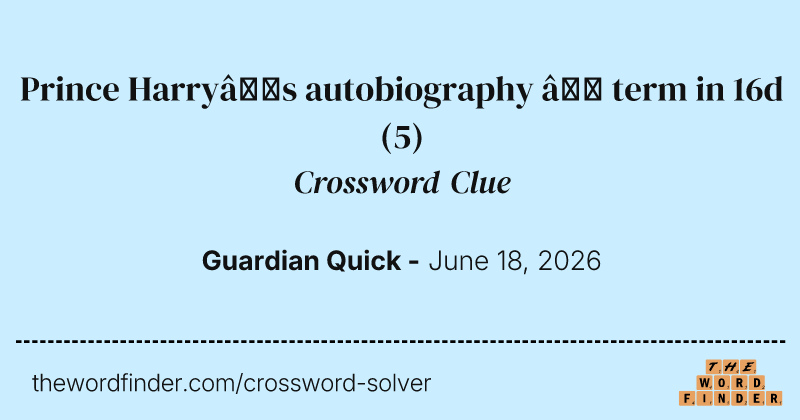Prince Harry’s autobiography – term in 16d crossword clue image