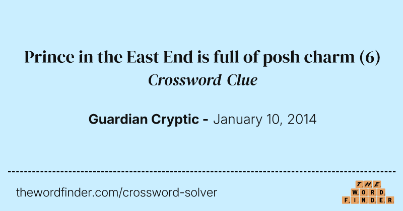 Prince in the East End is full of posh charm crossword clue image