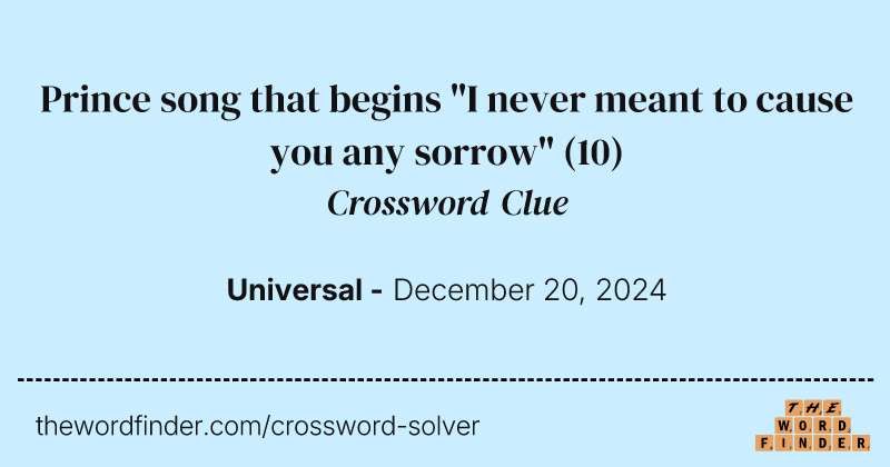 Prince song that begins "I never meant to cause you any sorrow" crossword clue image