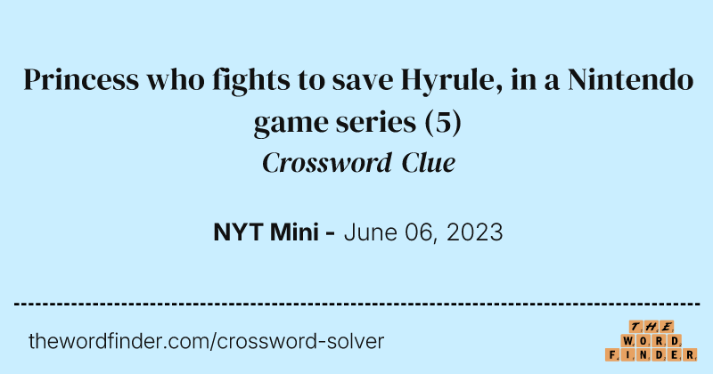 Princess who fights to save Hyrule, in a Nintendo game series crossword clue image