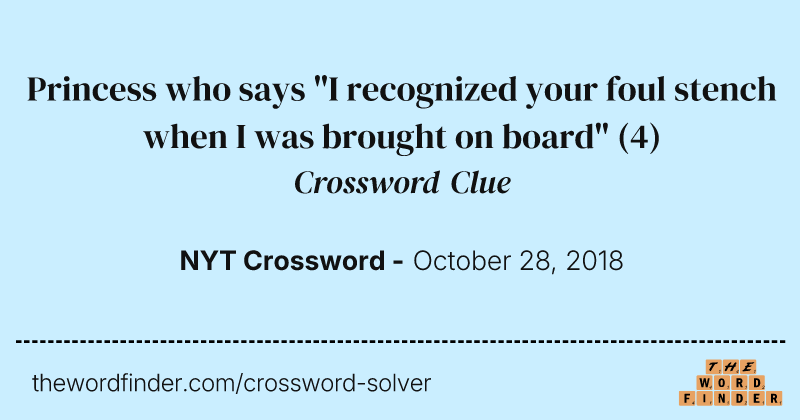 Princess who says "I recognized your foul stench when I was brought on board" crossword clue image