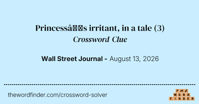 Princess’s irritant, in a tale crossword clue image