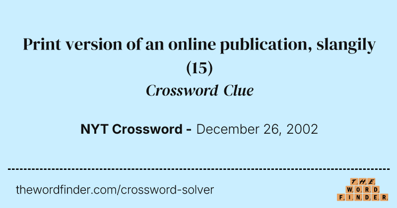 Print version of an online publication, slangily crossword clue image