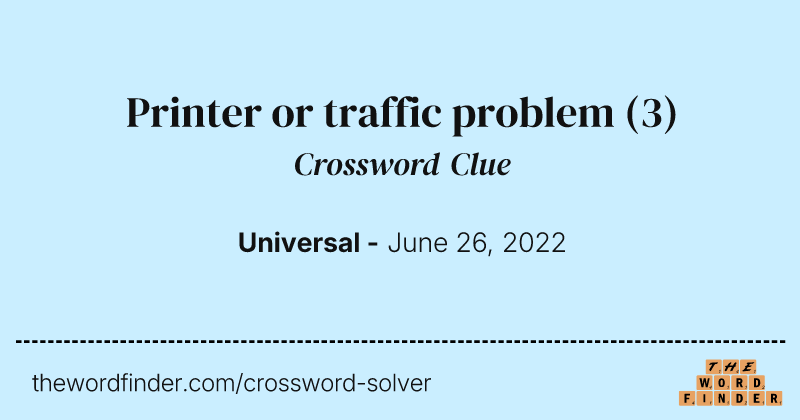 Printer or traffic problem crossword clue image