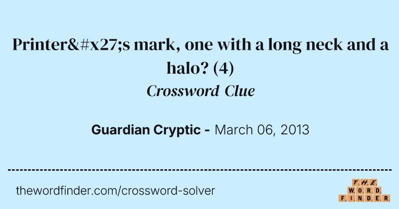 Printer's mark, one with a long neck and a halo? crossword clue image