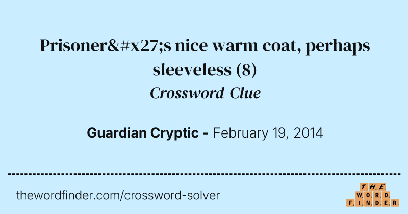 Prisoner's nice warm coat, perhaps sleeveless crossword clue image