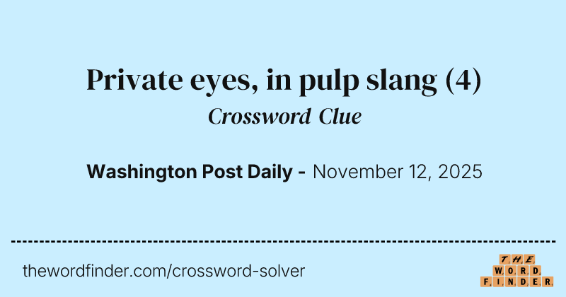 Private eyes, in pulp slang crossword clue image