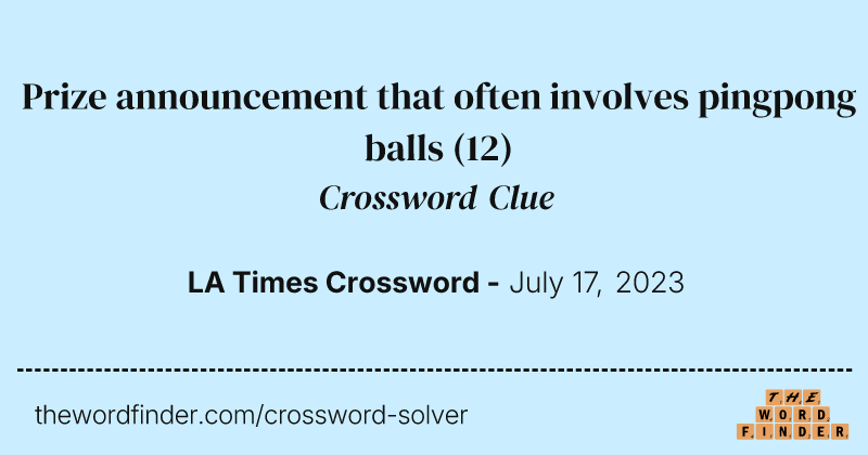 Prize announcement that often involves pingpong balls crossword clue image