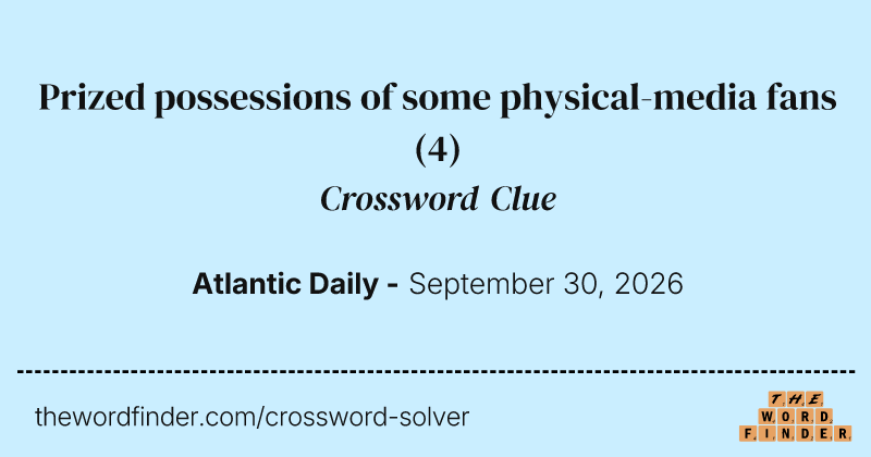 Prized possessions of some physical-media fans crossword clue image