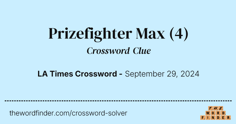 Prizefighter Max crossword clue image