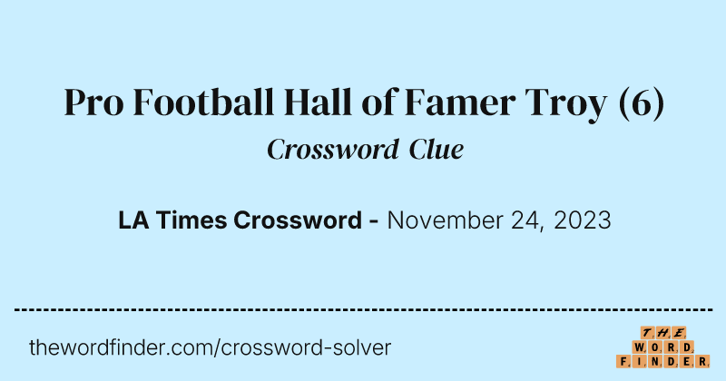Pro Football Hall of Famer Troy crossword clue image