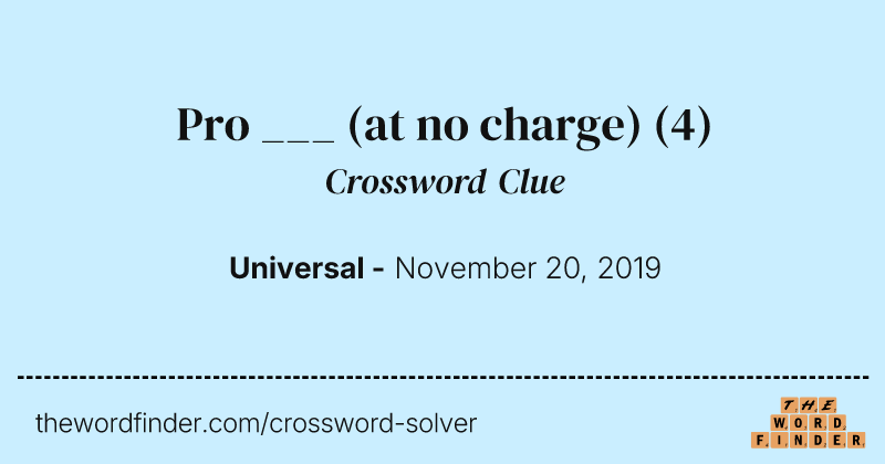Pro ___ (at no charge) crossword clue image
