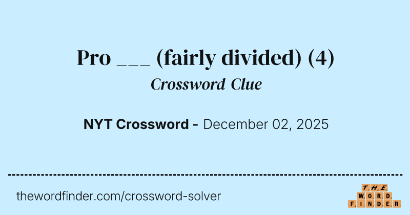 Pro ___ (fairly divided) crossword clue image