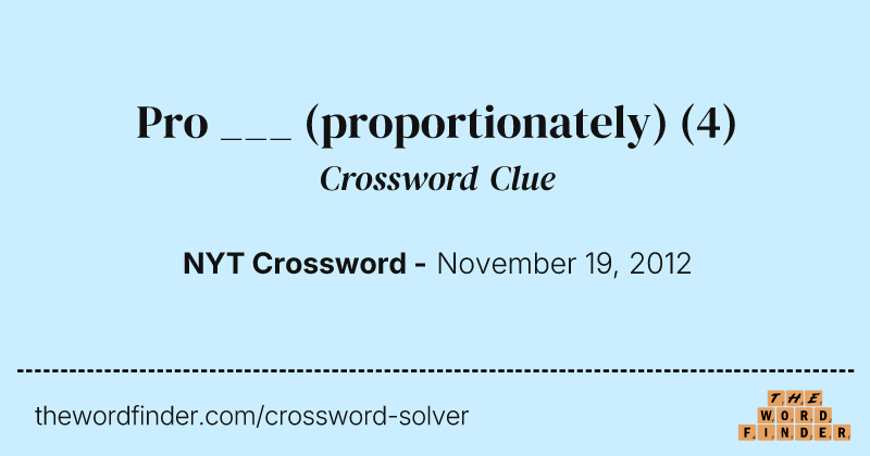 Pro ___ (proportionately) crossword clue image