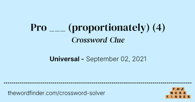 Pro ___ (proportionately) crossword clue image