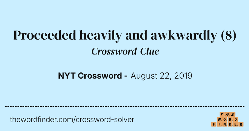 Proceeded heavily and awkwardly crossword clue image