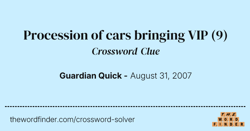 Procession of cars bringing VIP crossword clue image