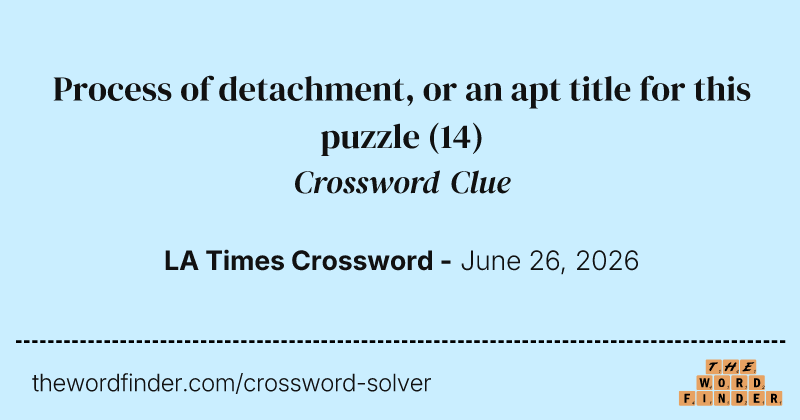 Process of detachment, or an apt title for this puzzle crossword clue image