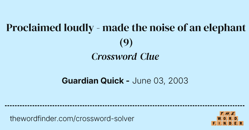 Proclaimed loudly - made the noise of an elephant crossword clue image
