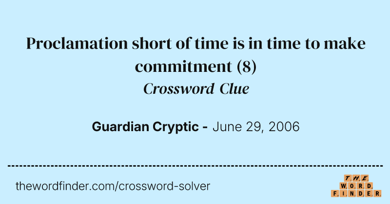 Proclamation short of time is in time to make commitment crossword clue image