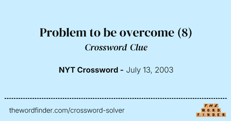 Problem to be overcome crossword clue image