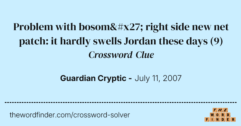 Problem with bosom' right side new net patch: it hardly swells Jordan these days crossword clue image