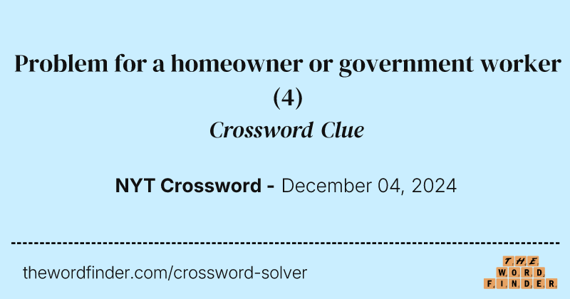 Problem for a homeowner or government worker crossword clue image