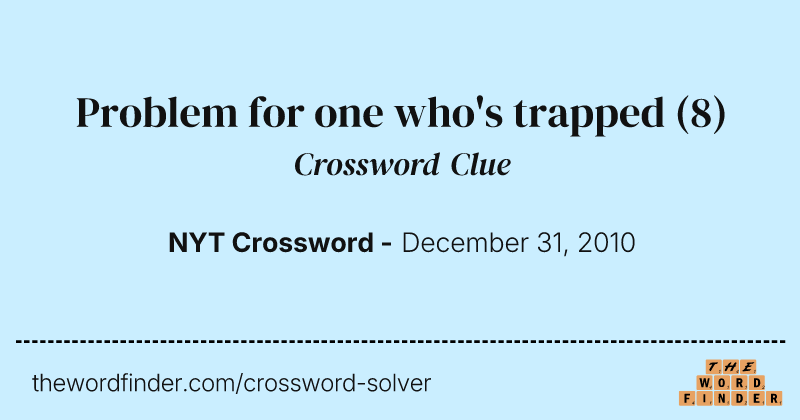 Problem for one who's trapped crossword clue image