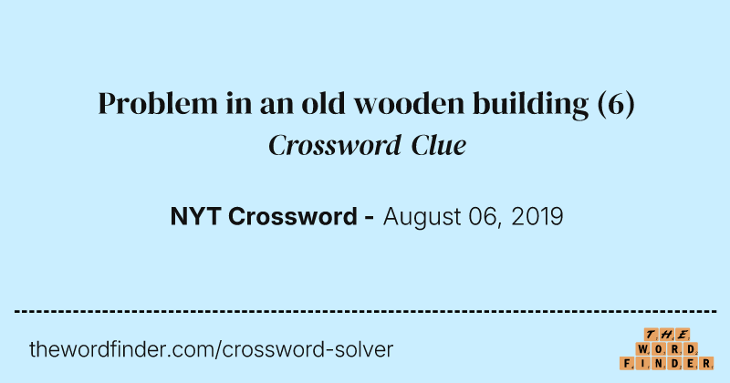 Problem in an old wooden building crossword clue image