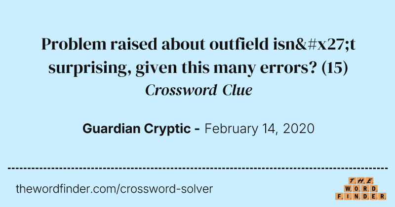 Problem raised about outfield isn't surprising, given this many errors? crossword clue image