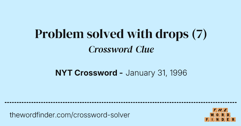 Problem solved with drops crossword clue image