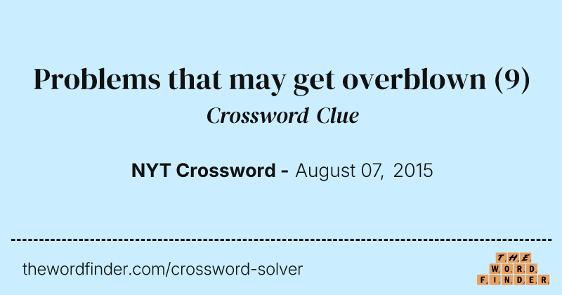 Problems that may get overblown crossword clue image