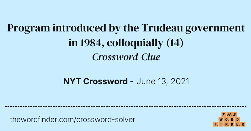 Program introduced by the Trudeau government in 1984, colloquially crossword clue image