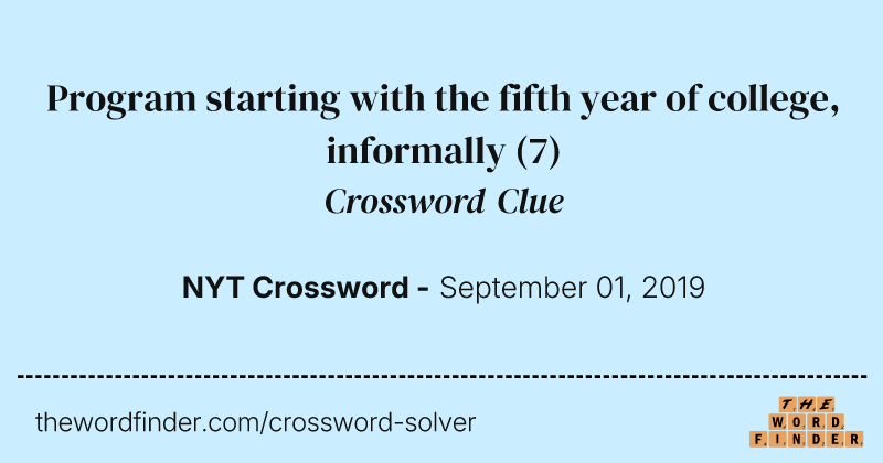 Program starting with the fifth year of college, informally crossword clue image