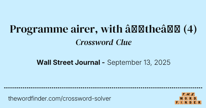 Programme airer, with “the” crossword clue image