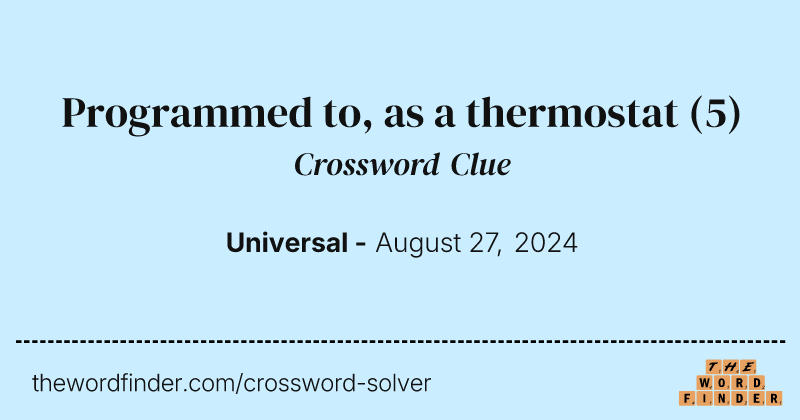 Programmed to, as a thermostat crossword clue image